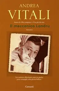 Il meccanico Landru - Andrea Vitali