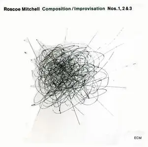 Roscoe Mitchell - Composition / Improvisation Nos. 1, 2 & 3 (2007) {ECM 1872}