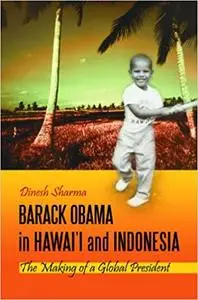 Barack Obama in Hawai'i and Indonesia: The Making of a Global President