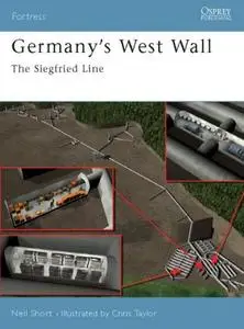 Germany's West Wall: The Siegfried Line (Osprey Fortress 15)