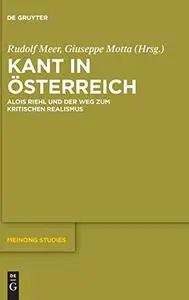 Kant in Österreich: Alois Riehl und der Weg zum kritischen Realismus