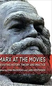 Marx at the Movies: Revisiting History, Theory and Practice