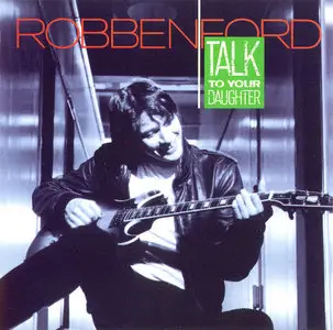 Robben Ford – Talk To Your Daughter (1988) (Warner Bros.)