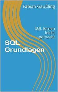 SQL Grundlagen: SQL lernen leicht gemacht