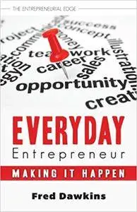 Everyday Entrepreneur: Making it Happen