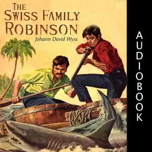 «The Swiss Family Robinson» by Johann David Wyss