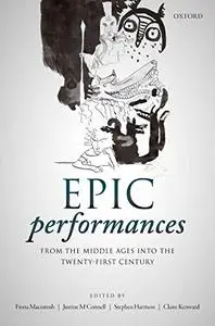 Epic Performances from the Middle Ages Into the Twenty-First Century (Repost)