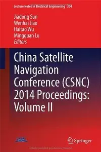 China Satellite Navigation Conference (CSNC) 2014 Proceedings: Volume II (Lecture Notes in Electrical Engineering)