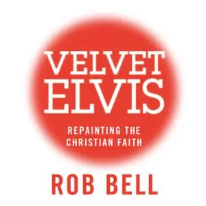 «Velvet Elvis» by Rob Bell