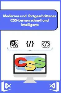 Modernes und fortgeschrittenes CSS-Lernen schnell und intelligent (German Edition)