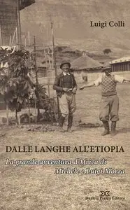 Luigi Colli - Dalle Langhe all'Etiopia. La grande avventura d'Africa di Michele e Luigi Morra