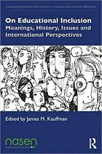 On Educational Inclusion: Meanings, History, Issues and International Perspectives