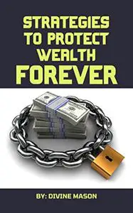 STRATEGIES TO PROTECT WEALTH FOREVER