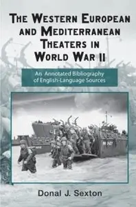 The Western European and Mediterranean Theaters in World War II: An Annotated Bibliography of English-Language Sources [Repost]