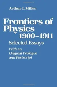 Frontiers of Physics: 1900-1911: Selected Essays