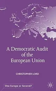 A Democratic Audit of the European Union (One Europe or Several?)