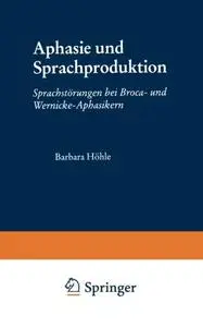 Aphasie und Sprachproduktion: Sprachstörungen bei Broca- und Wernicke-Aphasikern