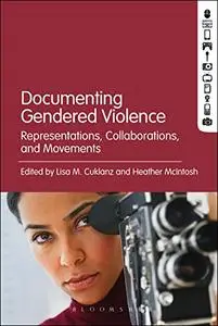 Documenting Gendered Violence: Representations, Collaborations, and Movements