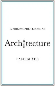 A Philosopher Looks at Architecture