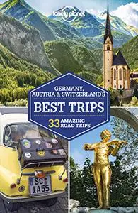Lonely Planet Germany, Austria & Switzerland's Best Trips (Travel Guide)