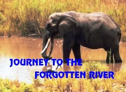 National GeoGraphic - Journey To The Forgotten River