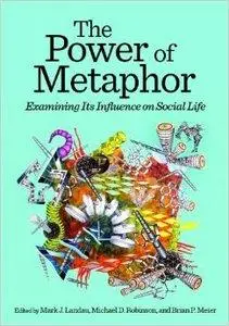 The Power of Metaphor: Examining Its Influence on Social Life (Repost)
