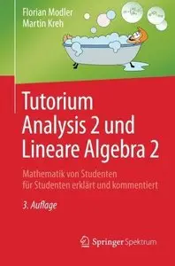 Tutorium Analysis 2 und Lineare Algebra 2: Mathematik von Studenten für Studenten erklärt und kommentiert (Repost)