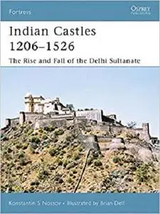 Indian Castles 1206–1526: The Rise and Fall of the Delhi Sultanate (Fortress) [Repost]