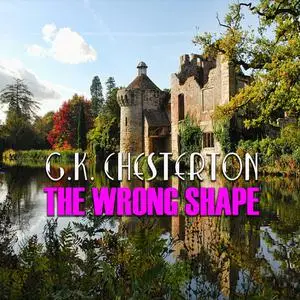 «The Wrong Shape» by G.K.Chesterton
