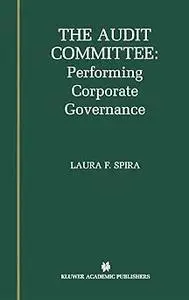 The Audit Committee: Performing Corporate Governance (Repost)