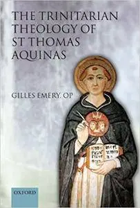 The Trinitarian Theology of St Thomas Aquinas