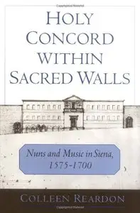 Holy Concord within Sacred Walls: Nuns and Music in Siena, 1575-1700