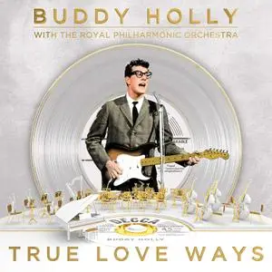 Buddy Holly & The Royal Philharmonic Orchestra - True Love Ways (2018)
