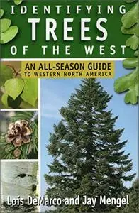Identifying Trees of the West: An All-Season Guide to Western North America
