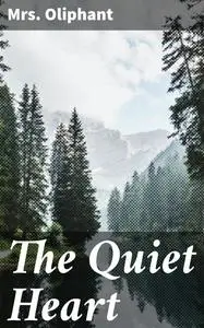 «The Quiet Heart» by Oliphant