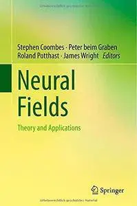 Neural Fields: Theory and Applications (Repost)