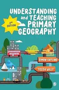 Understanding and Teaching Primary Geography