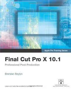 Apple Pro Training Series: Final Cut Pro X 10.1: Professional Post-Production