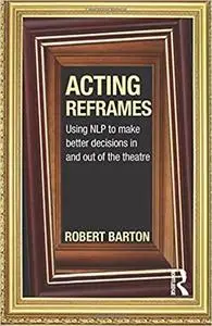 Acting Reframes