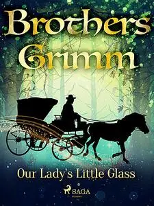 «Our Lady's Little Glass» by Brothers Grimm