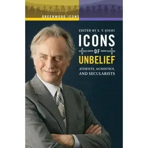 Icons of Unbelief: Atheists, Agnostics, and Secularists
