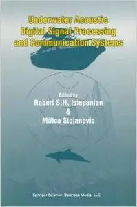 Underwater Acoustic Digital Signal Processing and Communication Systems by Robert Istepanian