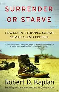 Surrender or Starve: Travels in Ethiopia, Sudan, Somalia, and Eritrea