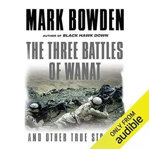 The Three Battles of Wanat and Other True Stories [Audiobook]