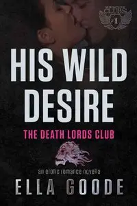 His Wild Desire: A Death Lords MC Romance