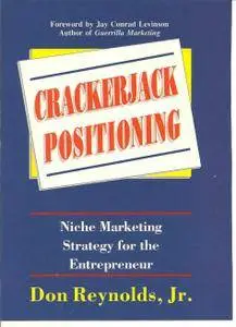 Crackerjack Positioning : Niche Marketing Strategy for the Entrepreneur