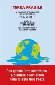 David Remnick, Henry Finder - Terra fragile. Il cambiamento climatico nei reportage del New Yorker