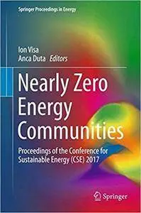Nearly Zero Energy Communities: Proceedings of the Conference for Sustainable Energy (CSE) 2017