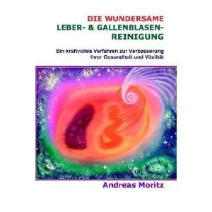 Die wundersame Leber- & Gallenblasenreinigung (repost)