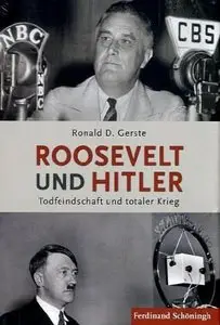 Roosevelt und Hitler - Todfeindschaft und totaler Krieg